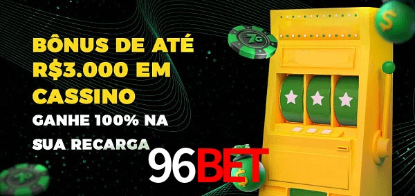 96Bet melhor bônus de depósito